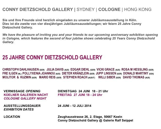 June 24, 2014, " 25 JAHRE CONNY DIETZSCHOLD GALLERY" in Köln, till July 12